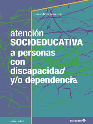 cover image of Atención socioeducativa a personas con discapacidad y/o dependencia